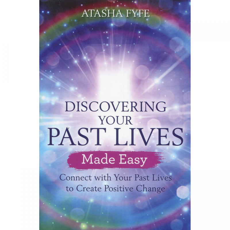 Discovering Your Past Lives Made Easy : Connect With Your Past Lives to Create Positive Change