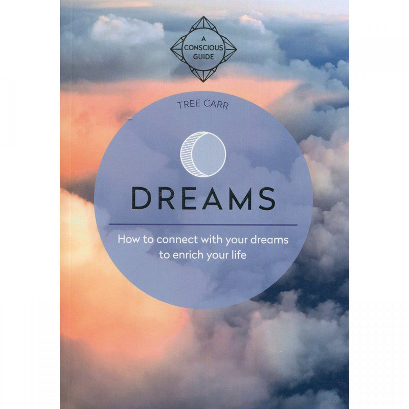 Dreams: How to Connect to Your Dreams to Enrich Your Life