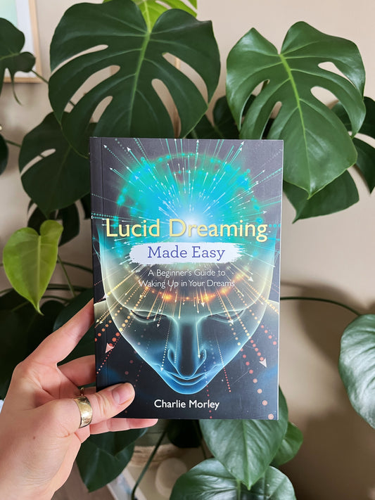 Lucid Dreaming Made Easy : A Guide to Waking Up in Your Dreams